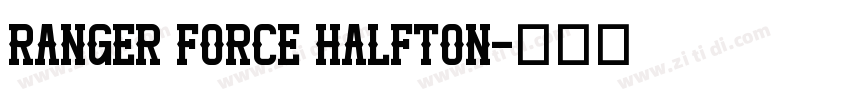 Ranger Force Halfton字体转换 Ranger Force Halfton字体转换